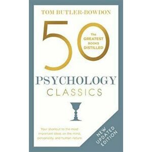50 Psychology Classics, Second Edition: Your Shortcut to the Most Important Ideas on the Mind, Personality, and Human Nature, Paperback - Tom Butler-B imagine