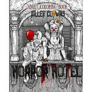 Adult Coloring Book Horror Hotel: Killer Clowns, Paperback - A. M. Shah imagine