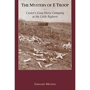 The Mystery of E Troop, Paperback - Gregory Michno imagine