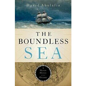 The Boundless Sea: A Human History of the Oceans, Hardcover - David Abulafia imagine