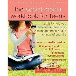 The Social Media Workbook for Teens: Skills to Help You Balance Screen Time, Manage Stress, and Take Charge of Your Life, Paperback - Goali Saedi Bocc imagine