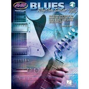 Blues Rhythm Guitar: Master Class Series [With CD], Paperback - Keith Wyatt imagine