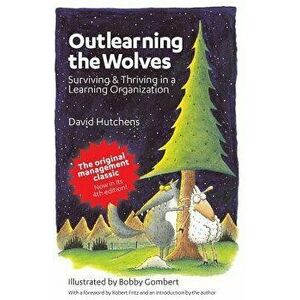 Outlearning the Wolves: Surviving and Thriving in a Learning Organization, Paperback - David Hutchens imagine