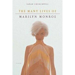 The Many Lives of Marilyn Monroe, Paperback - Sarah Churchwell imagine