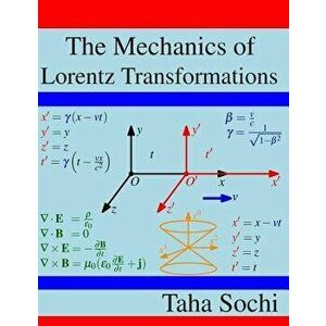The Mechanics of Lorentz Transformations, Paperback - Taha Sochi imagine