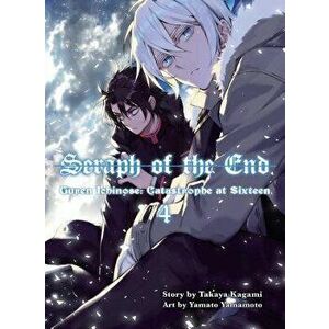 Seraph of the End, 4: Guren Ichinose: Catastrophe at Sixteen, Paperback - Takaya Kagami imagine