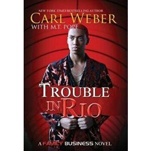 Trouble in Rio: A Family Business Novel, Paperback - Carl Weber imagine