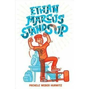 Ethan Marcus Stands Up, Paperback - Michele Weber Hurwitz imagine