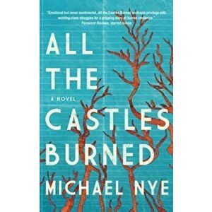 All the Castles Burned, Paperback - Michael Nye imagine