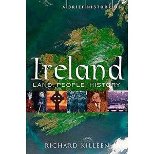 A Brief History of Ireland, Paperback - Richard Killeen imagine