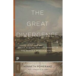 Great Divergence. China, Europe, and the Making of the Modern World Economy, Paperback - Kenneth Pomeranz imagine