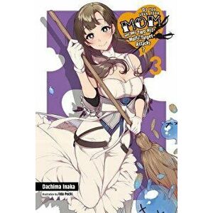 Do You Love Your Mom and Her Two-Hit Multi-Target Attacks?, Vol. 3 (Light Novel), Paperback - Dachima Inaka imagine