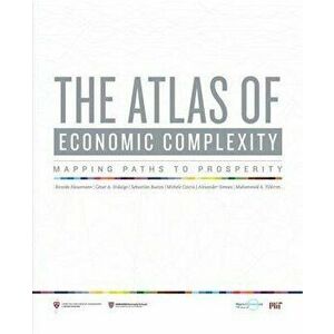 Atlas of Economic Complexity, Paperback - Ricardo Hausmann, Cesar A Hidalgo imagine