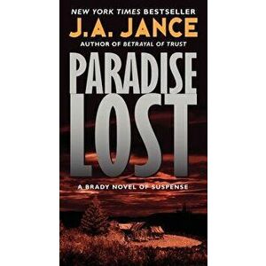 Paradise Lost: A Brady Novel of Suspense - J. A. Jance imagine