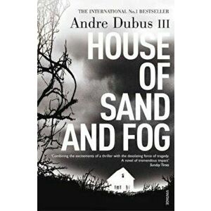 House Of Sand And Fog, Paperback - Andre Dubus imagine