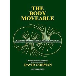 The Body Moveable: Single-volume (monochrome interior), Hardcover - David A. Gorman imagine