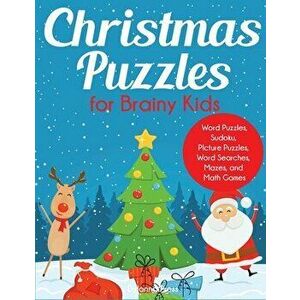 Christmas Puzzles for Brainy Kids: Ages 9-12, Word Puzzles, Sudoku, Picture Puzzles, Word Searches, Mazes, and Math Games, Paperback - Dylanna Press imagine