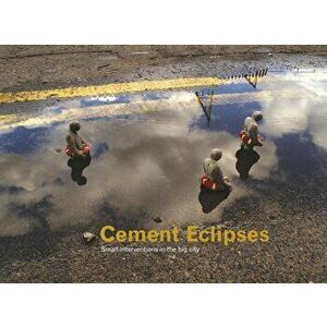 Cement Eclipses: Small Interventions in the Big City, Hardcover - Isaac Cordal imagine