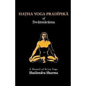 Hatha Yoga Pradipika, Paperback - Shailendra Sharma imagine