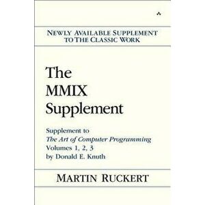 The MMIX Supplement: Supplement to the Art of Computer Programming Volumes 1, 2, 3 by Donald E. Knuth, Paperback - Martin Ruckert imagine