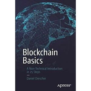 Blockchain Basics: A Non-Technical Introduction in 25 Steps, Paperback - Daniel Drescher imagine