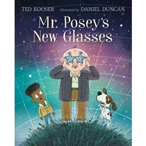 Mr. Posey's New Glasses, Hardcover - Ted Kooser imagine