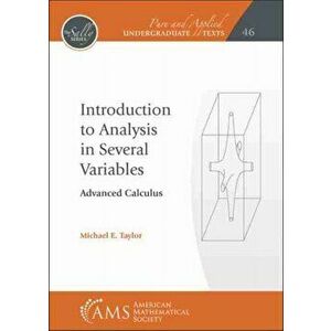 Introduction to Analysis in Several Variables. Advanced Calculus, Paperback - Michael E. Taylor imagine