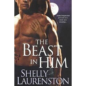 The Beast in Him, Paperback - Shelly Laurenston imagine