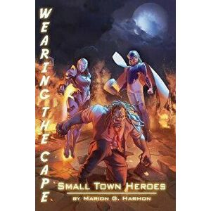 Small Town Heroes, Paperback - Marion G. Harmon imagine