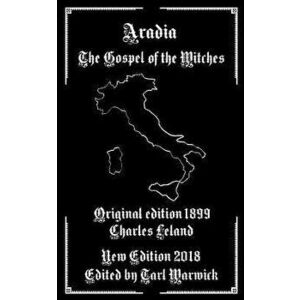 Aradia: The Gospel of the Witches, Paperback - Charles Leland imagine