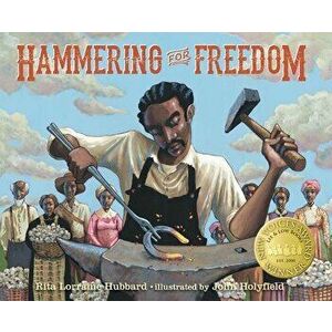 Hammering for Freedom: The William Lewis Story, Hardcover - Rita Lorraine Hubbard imagine