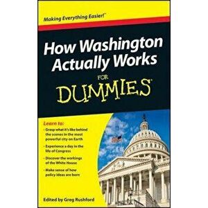 How Washington Actually Works for Dummies, Paperback - Greg Rushford imagine