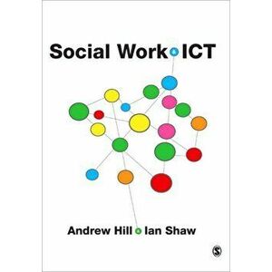 Social Work and ICT, Paperback - Ian Shaw imagine