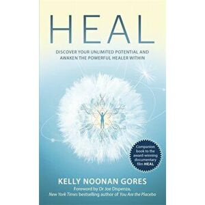 Heal. Discover your unlimited potential and awaken the powerful healer within, Paperback - Kelly Noonan Gores imagine