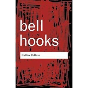 Outlaw Culture: Resisting Representations, Paperback - Bell Hooks imagine