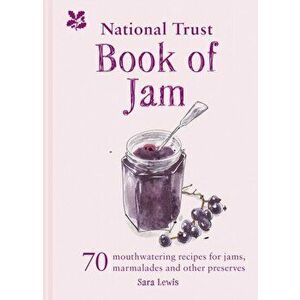 National Trust Book of Jam. 70 mouthwatering recipes for jams, marmalades and other preserves, Hardback - Sara Lewis imagine