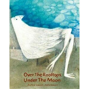 Over the Rooftops, Under the Moon, Hardcover - Jonarno Lawson imagine