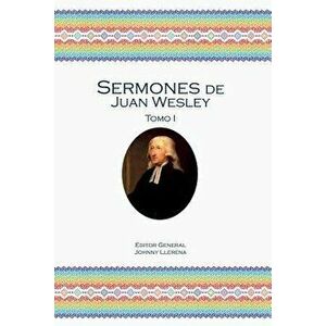 Sermones de Juan Wesley: Tomo I, Paperback - John Wesley imagine