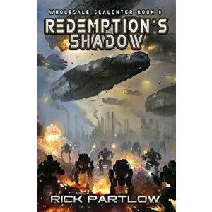 Redemption's Shadow: Wholesale Slaughter Book Six, Paperback - Rick Partlow imagine