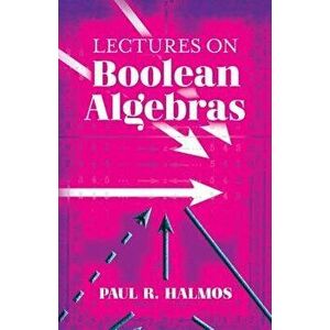 Lectures on Boolean Algebras, Paperback - Paul R. Halmos imagine
