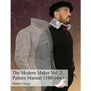 Color the Modern Maker Vol. 2: Pattern Manual 1580-1640, Paperback - Mathew Gnagy imagine