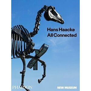 Hans Haacke. All Connected, Published in Association with the New Museum, Hardback - *** imagine