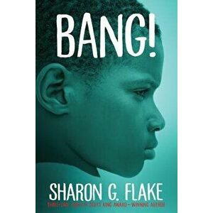 Bang! ((Repackage)), Paperback - Sharon G. Flake imagine