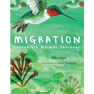 Migration: Incredible Animal Journeys, Hardcover - Mike Unwin imagine