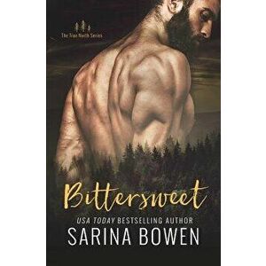 Bittersweet, Paperback - Sarina Bowen imagine