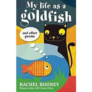 My Life as a Goldfish: And Other Poems, Paperback - Rachel Rooney imagine