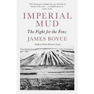 Imperial Mud. The Fight for the Fens, Paperback - James Boyce imagine