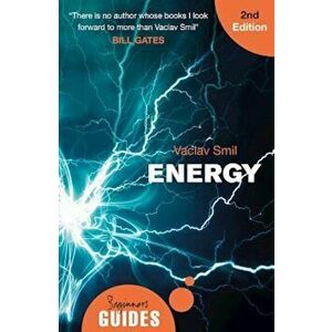 Energy: A Beginner's Guide, Paperback - Vaclav Smil imagine
