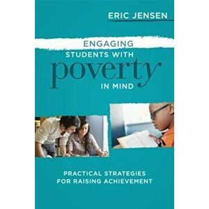 Engaging Students with Poverty in Mind: Practical Strategies for Raising Achievement, Paperback - Eric Jensen imagine