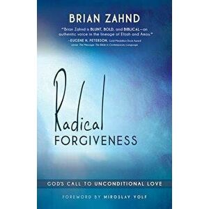 Radical Forgiveness, Paperback - Brian Zahnd imagine